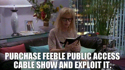 YARN | Purchase feeble public access cable show and exploit it. | Wayne's World (1992) Music | Video clips by quotes | ddcb8606 | 紗